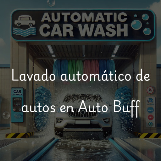 Lavado automático de autos en Auto Buff