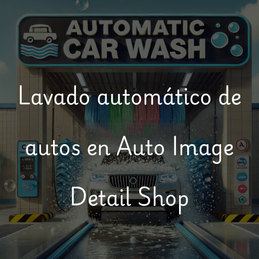 Lavado automático de autos en Auto Image Detail Shop