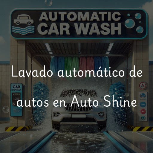 Lavado automático de autos en Auto Shine