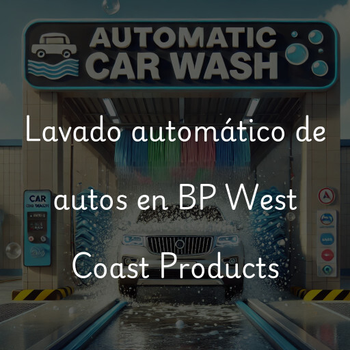 Lavado automático de autos en BP West Coast Products