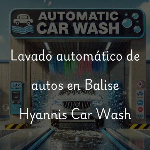 Lavado automático de autos en Balise Hyannis Car Wash