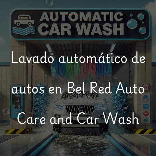Lavado automático de autos en Bel Red Auto Care and Car Wash