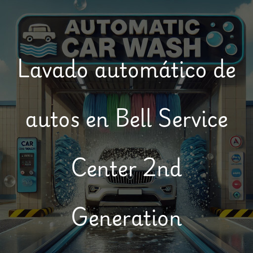 Lavado automático de autos en Bell Service Center 2nd Generation