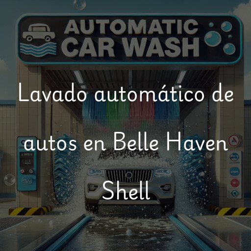 Lavado automático de autos en Belle Haven Shell