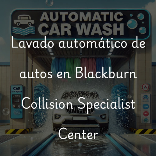 Lavado automático de autos en Blackburn Collision Specialist Center