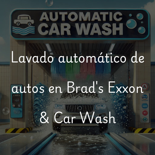 Lavado automático de autos en Brad's Exxon & Car Wash