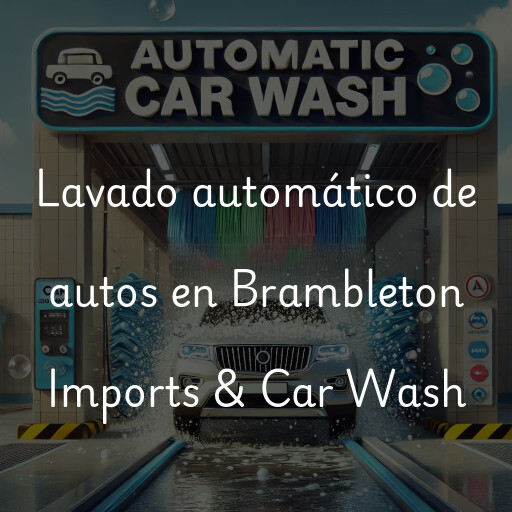 Lavado automático de autos en Brambleton Imports & Car Wash