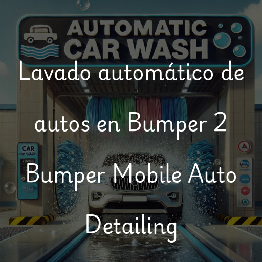 Lavado automático de autos en Bumper 2 Bumper Mobile Auto Detailing