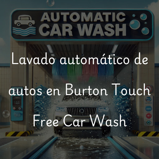Lavado automático de autos en Burton Touch Free Car Wash