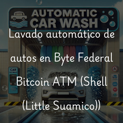 Lavado automático de autos en Byte Federal Bitcoin ATM (Shell (Little Suamico))