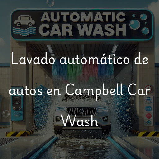 Lavado automático de autos en Campbell Car Wash