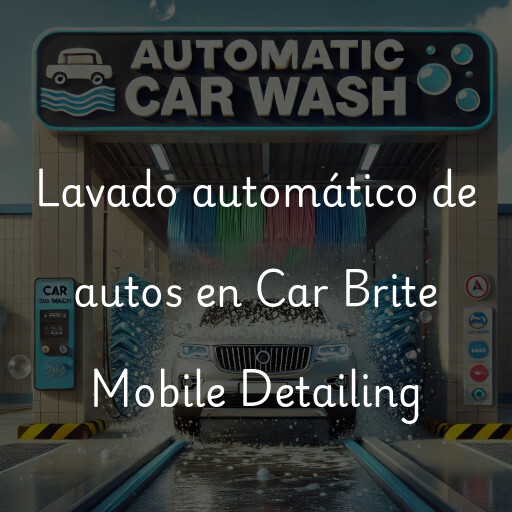 Lavado automático de autos en Car Brite Mobile Detailing