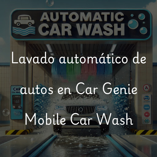Lavado automático de autos en Car Genie Mobile Car Wash