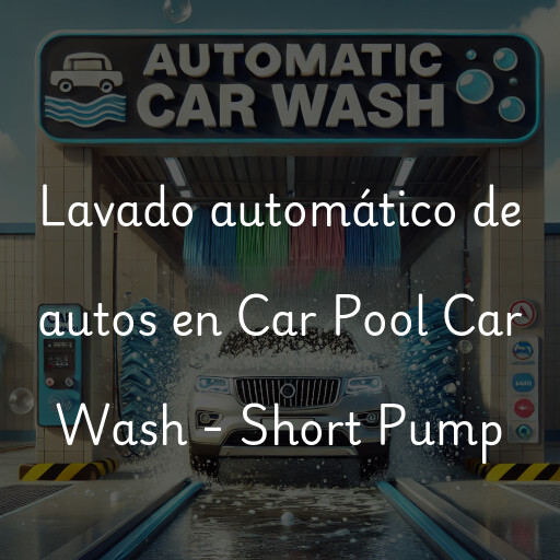 Lavado automático de autos en Car Pool Car Wash - Short Pump