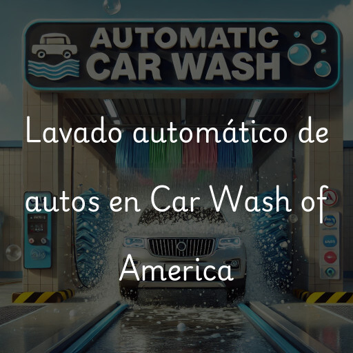 Lavado automático de autos en Car Wash of America