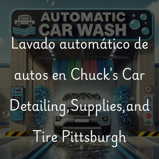 Lavado automático de autos en Chuck's Car Detailing,Supplies,and Tire Pittsburgh
