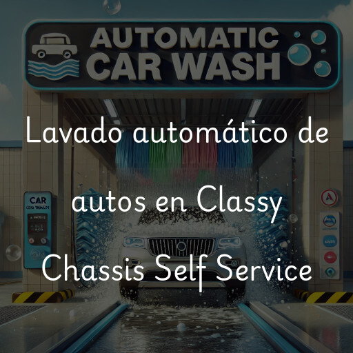 Lavado automático de autos en Classy Chassis Self Service