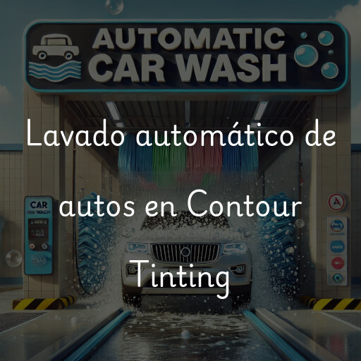 Lavado automático de autos en Contour Tinting