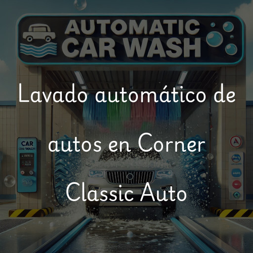 Lavado automático de autos en Corner Classic Auto