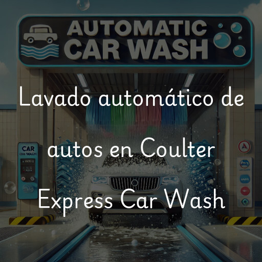 Lavado automático de autos en Coulter Express Car Wash