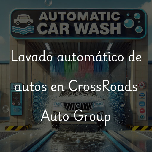 Lavado automático de autos en CrossRoads Auto Group
