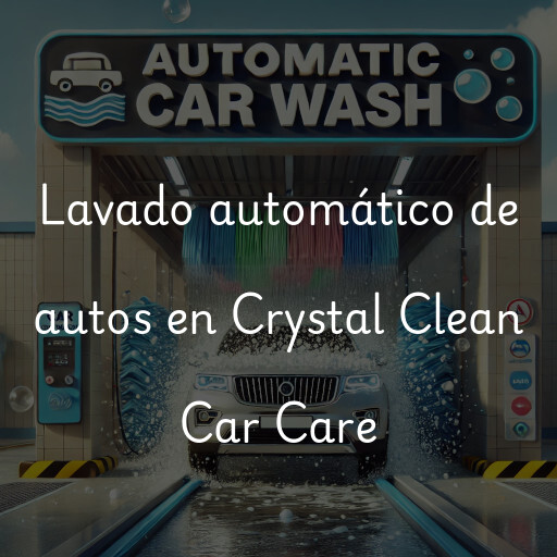 Lavado automático de autos en Crystal Clean Car Care