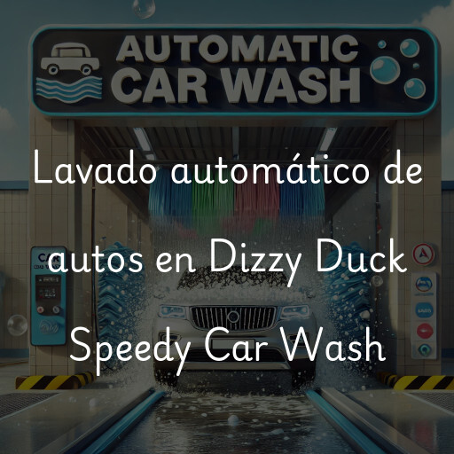 Lavado automático de autos en Dizzy Duck Speedy Car Wash