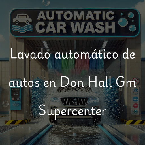 Lavado automático de autos en Don Hall Gm Supercenter