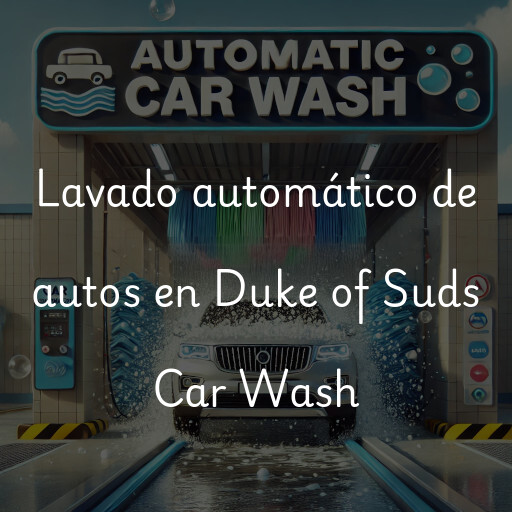 Lavado automático de autos en Duke of Suds Car Wash