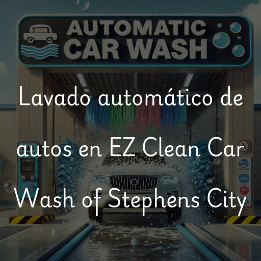 Lavado automático de autos en EZ Clean Car Wash of Stephens City