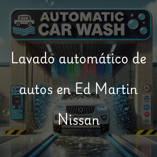 Lavado automático de autos en Ed Martin Nissan