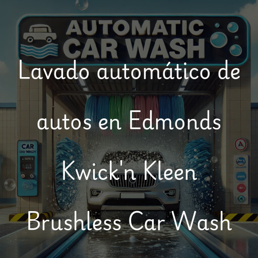 Lavado automático de autos en Edmonds Kwick'n Kleen Brushless Car Wash