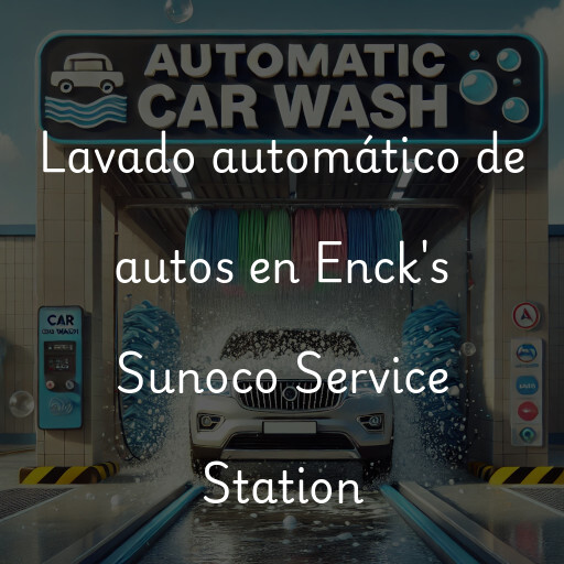 Lavado automático de autos en Enck's Sunoco Service Station