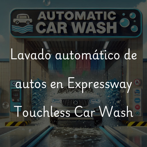 Lavado automático de autos en Expressway Touchless Car Wash