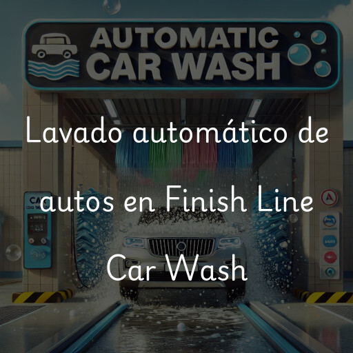 Lavado automático de autos en Finish Line Car Wash