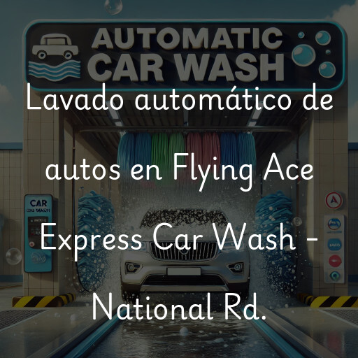 Lavado automático de autos en Flying Ace Express Car Wash - National Rd.
