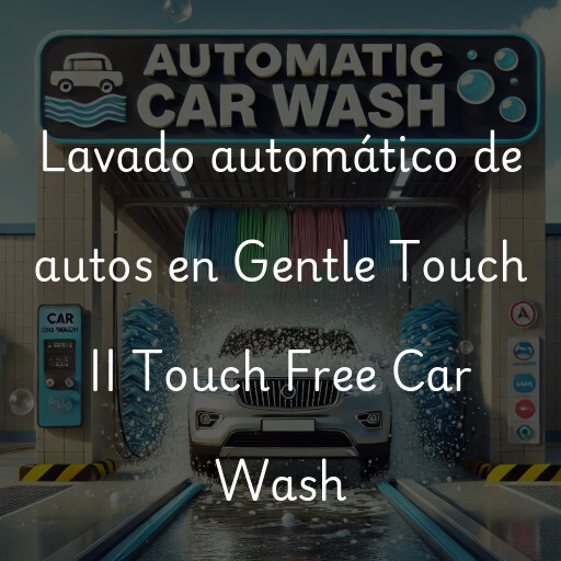 Lavado automático de autos en Gentle Touch II Touch Free Car Wash