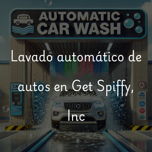 Lavado automático de autos en Get Spiffy, Inc