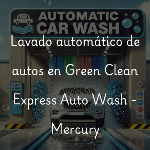 Lavado automático de autos en Green Clean Express Auto Wash - Mercury