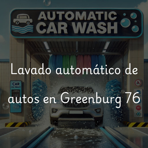 Lavado automático de autos en Greenburg 76