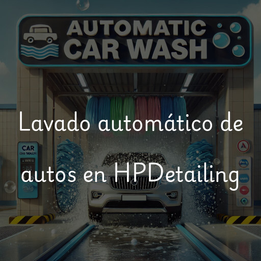 Lavado automático de autos en HPDetailing