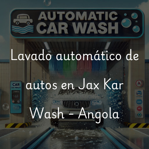 Lavado automático de autos en Jax Kar Wash - Angola