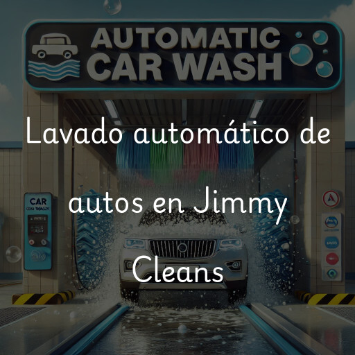 Lavado automático de autos en Jimmy Cleans