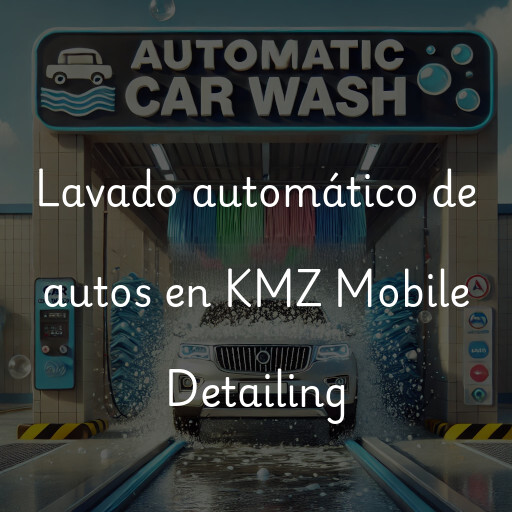 Lavado automático de autos en KMZ Mobile Detailing