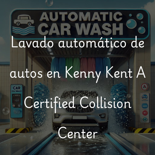 Lavado automático de autos en Kenny Kent A Certified Collision Center
