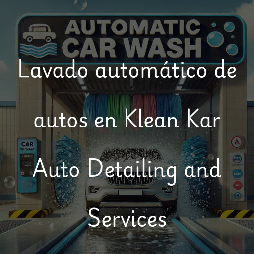 Lavado automático de autos en Klean Kar Auto Detailing and Services