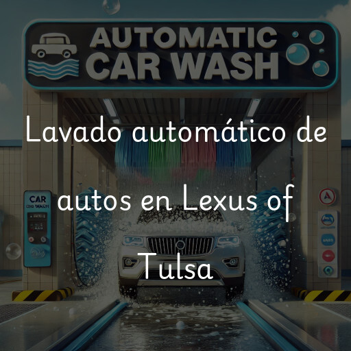 Lavado automático de autos en Lexus of Tulsa