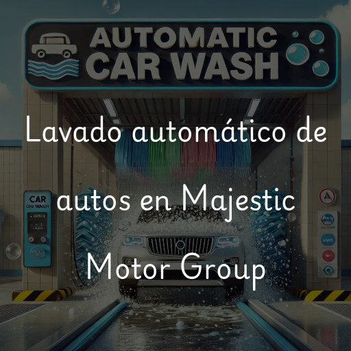 Lavado automático de autos en Majestic Motor Group