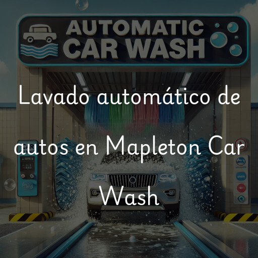 Lavado automático de autos en Mapleton Car Wash