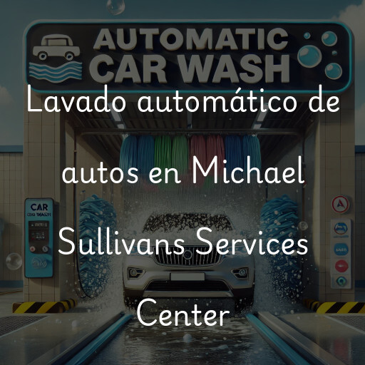 Lavado automático de autos en Michael Sullivans Services Center